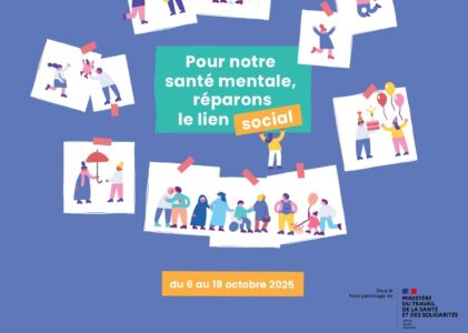 Semaines d’information sur la santé mentale –  du 06 au 19 octobre 2025  » POUR NOTRE SANTE MENTALE, REPARONS LE LIEN SOCIAL »